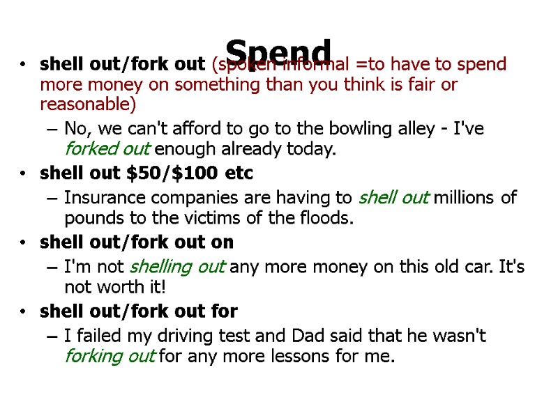 >Spend shell out/fork out (spoken informal =to have to spend more money on something